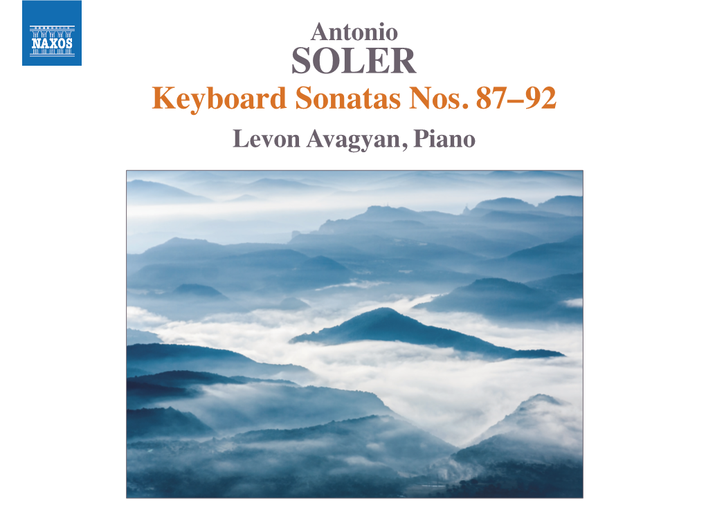 Keyboard Sonatas Nos. 87–92 Levon Avagyan, Piano Antonio Soler (1729–1783) Sonatas Included in Op