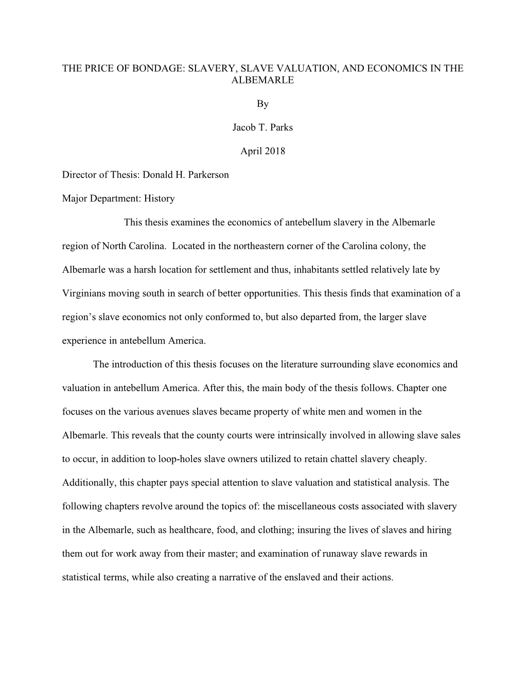 THE PRICE of BONDAGE: SLAVERY, SLAVE VALUATION, and ECONOMICS in the ALBEMARLE by Jacob T. Parks April 2018 Director of Thesis