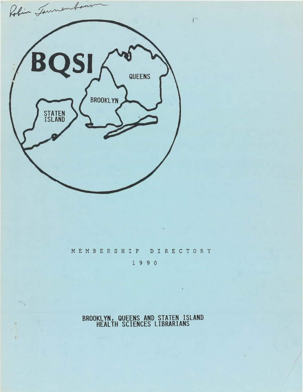BROOKLYN, QUEENS and STATEN ISLAND HEALTH SCIENCES LIBRARIANS BROOKLYN, QUEENS, STATEN ISLAND HEALTH SCIENCES LIBRARIANS Membership List (3/18/90)