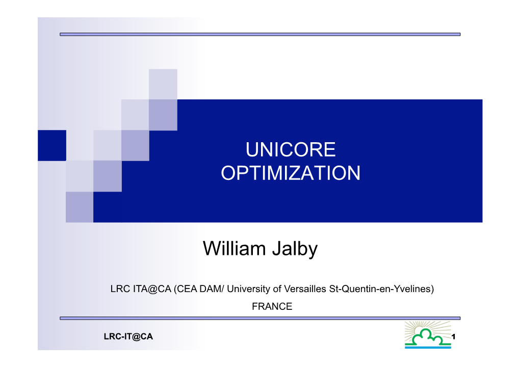 UNICORE OPTIMIZATION William Jalby