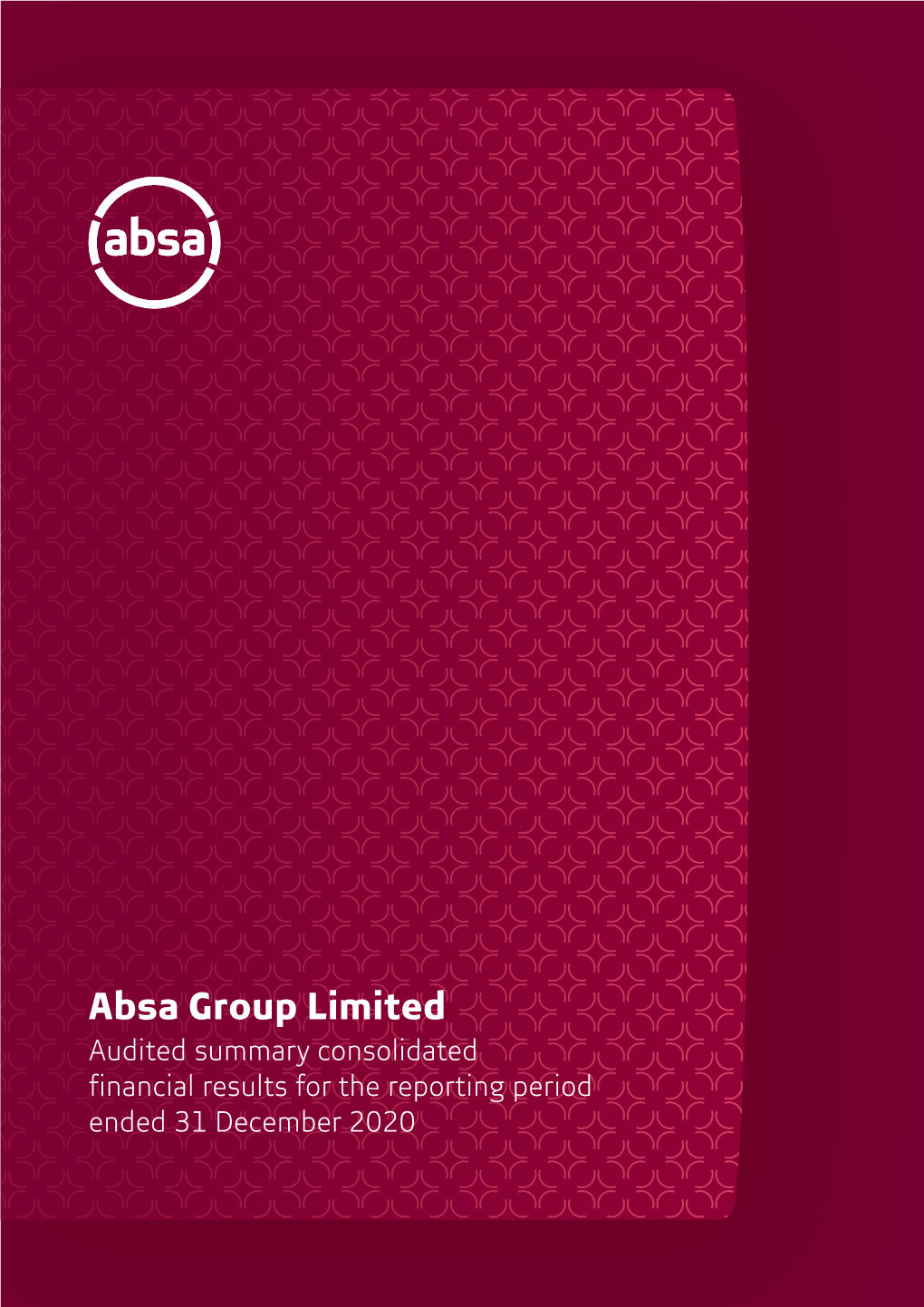 Absa Group Limited Audited Summary Consolidated Financial Results for the Reporting Period Ended 31 December 2020 Contents