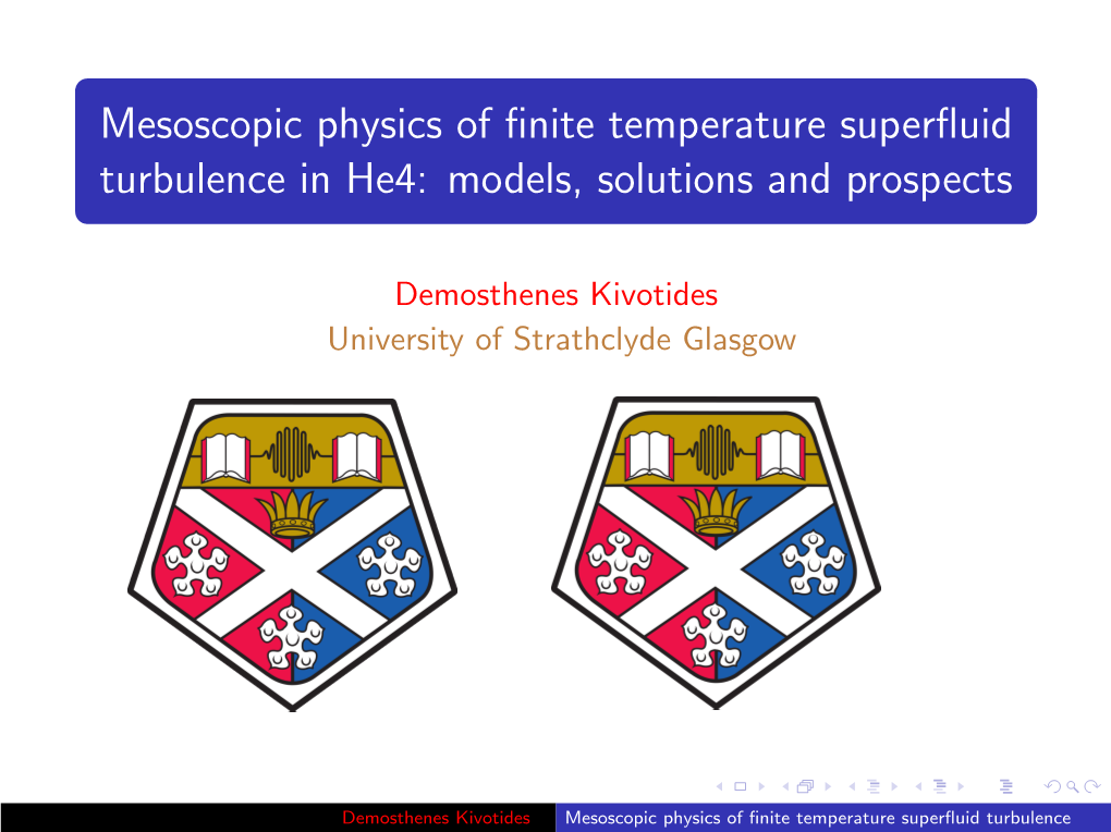 Mesoscopic Physics of Finite Temperature Superfluid Turbulence in He4: Models, Solutions and Prospects