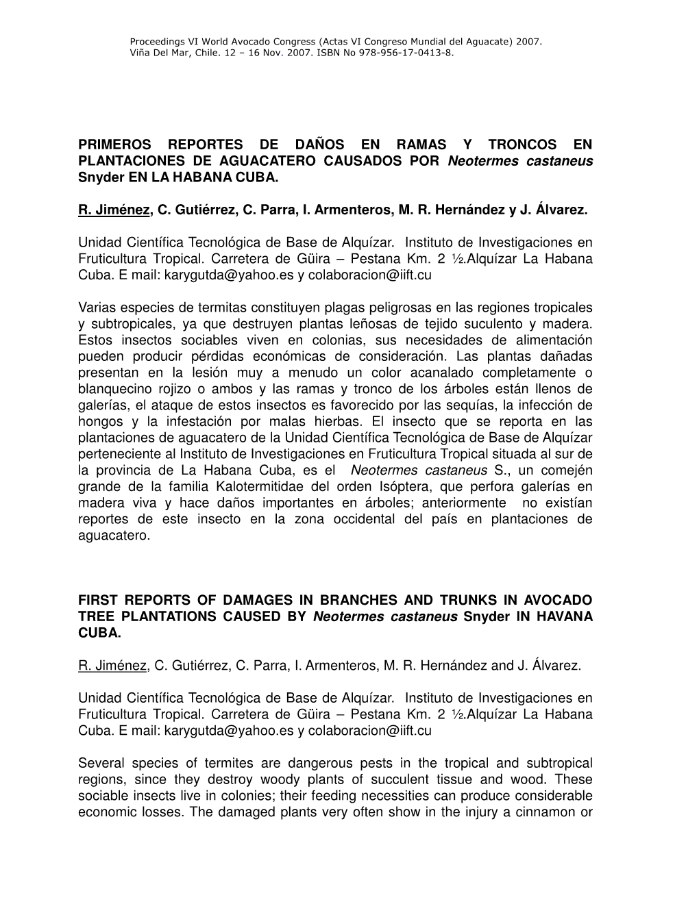 PRIMEROS REPORTES DE DAÑOS EN RAMAS Y TRONCOS EN PLANTACIONES DE AGUACATERO CAUSADOS POR Neotermes Castaneus Snyder EN LA HABANA CUBA