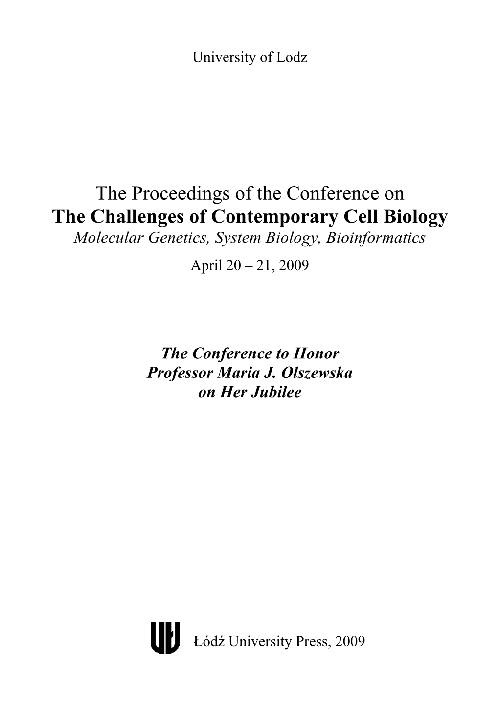 The Proceedings of the Conference on the Challenges of Contemporary Cell Biology Molecular Genetics, System Biology, Bioinformatics