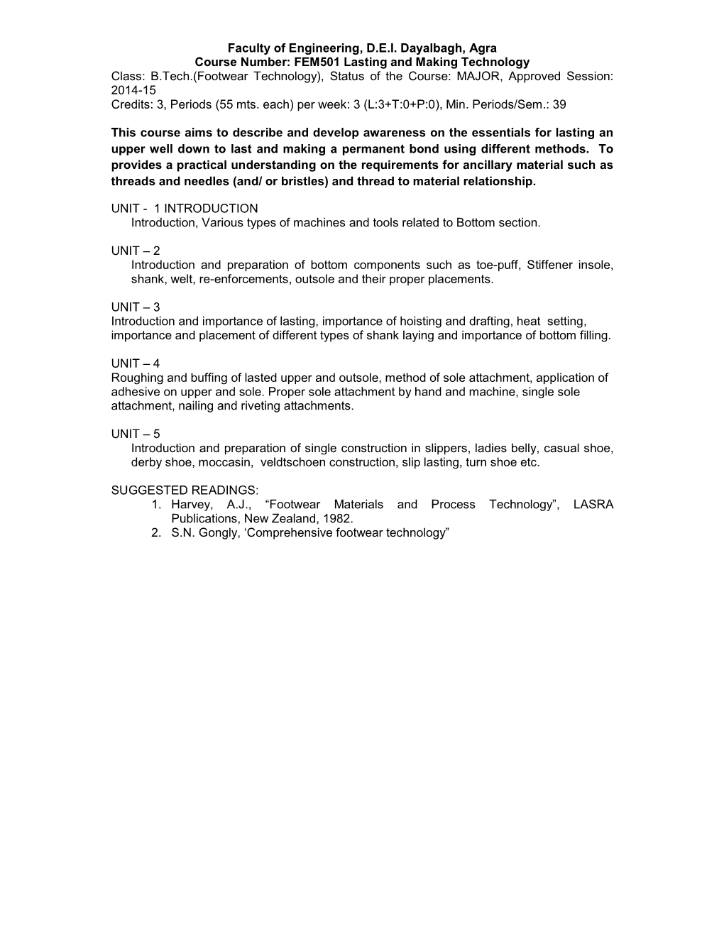 FEM501 Lasting and Making Technology Class: B.Tech.(Footwear Technology), Status of the Course: MAJOR, Approved Session: 2014-15 Credits: 3, Periods (55 Mts