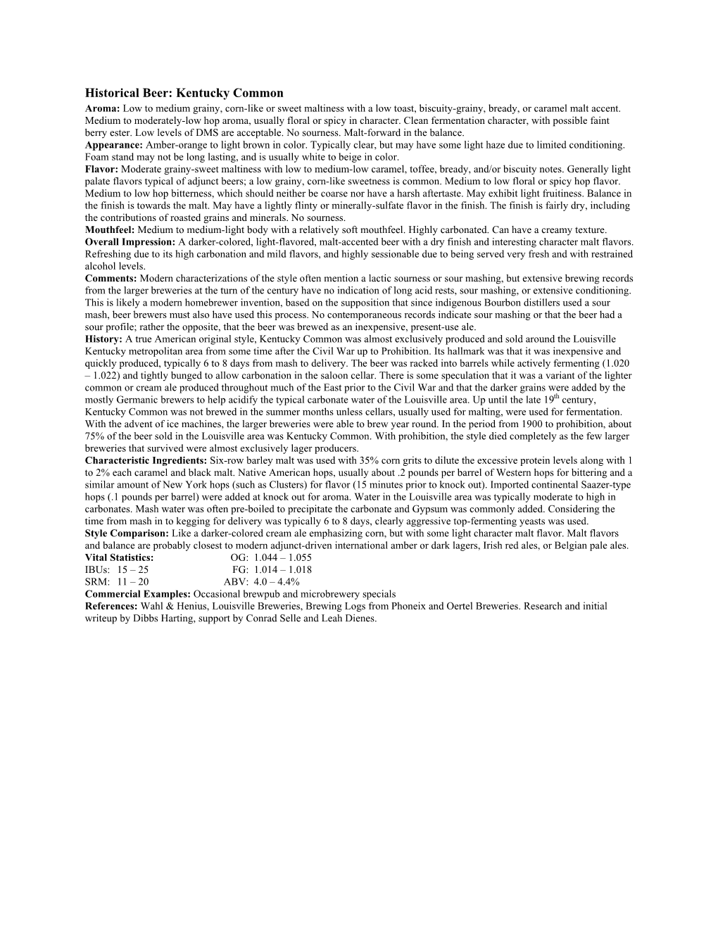 Historical Beer: Kentucky Common Aroma: Low to Medium Grainy, Corn-Like Or Sweet Maltiness with a Low Toast, Biscuity-Grainy, Bready, Or Caramel Malt Accent