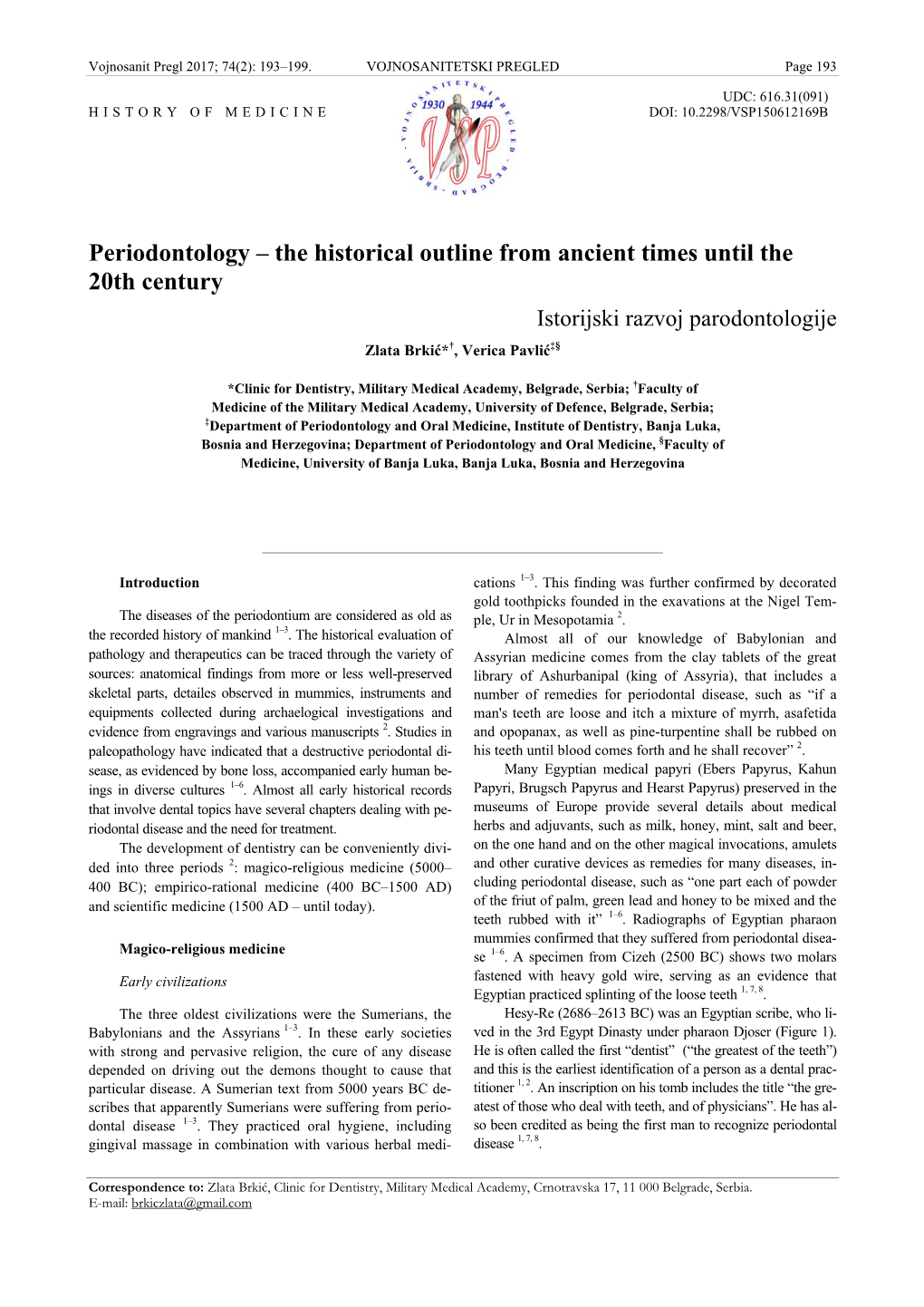 Periodontology – the Historical Outline from Ancient Times Until the 20Th Century Istorijski Razvoj Parodontologije Zlata Brkić*†, Verica Pavlić‡§