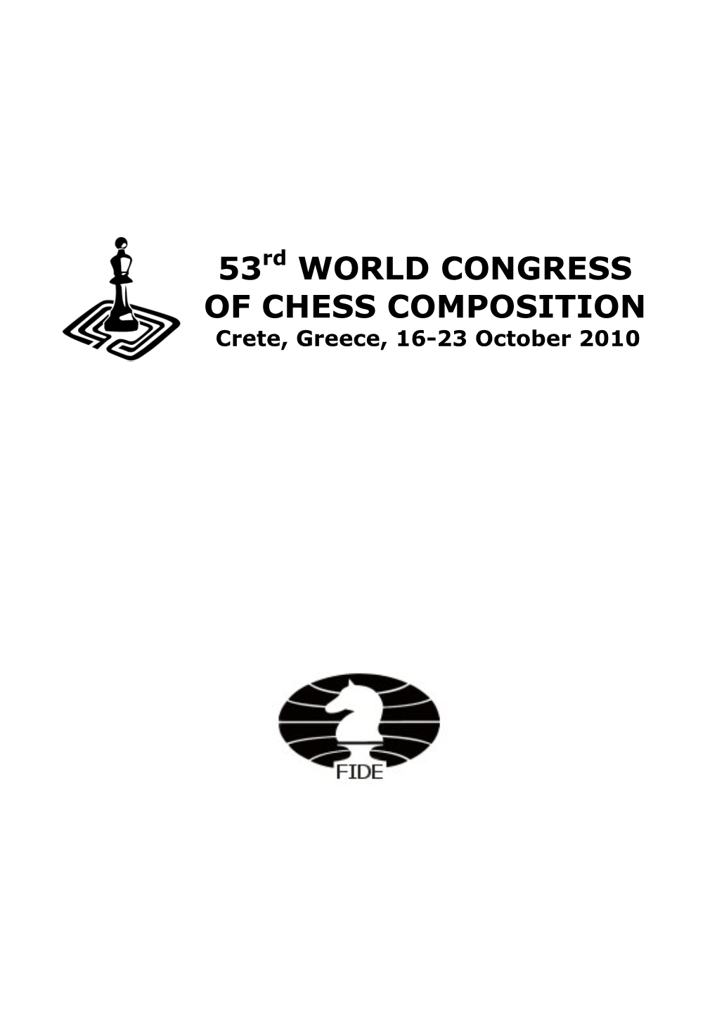 53Rd WORLD CONGRESS of CHESS COMPOSITION Crete, Greece, 16-23 October 2010