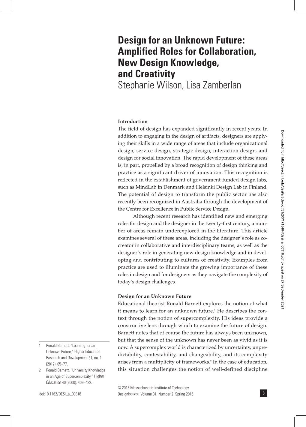 Design for an Unknown Future: Amplified Roles for Collaboration, New Design Knowledge, and Creativity Stephanie Wilson, Lisa Zamberlan