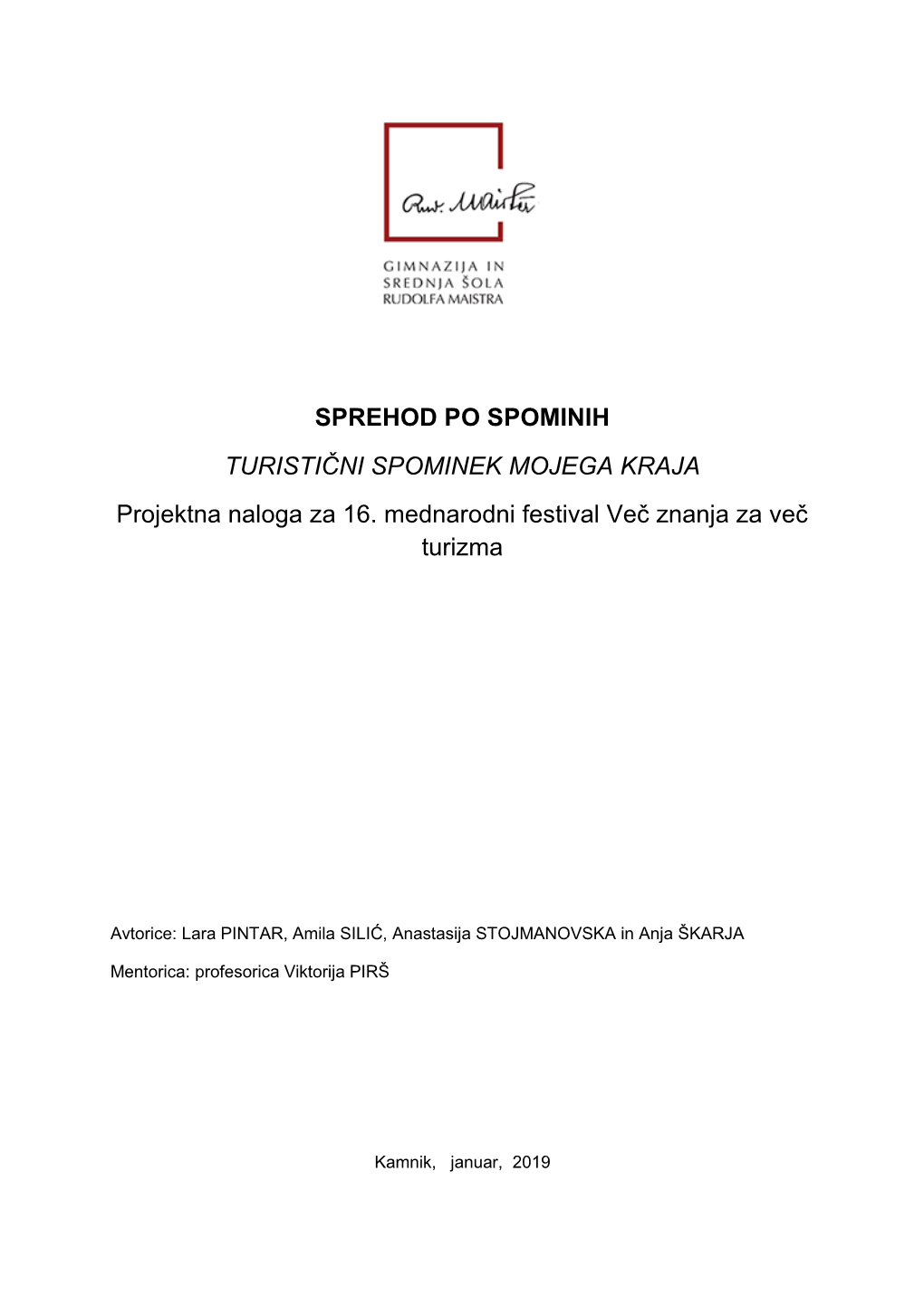 SPREHOD PO SPOMINIH TURISTIČNI SPOMINEK MOJEGA KRAJA Projektna Naloga Za 16. Mednarodni Festival Veĉ Znanja Za Veĉ Turizma