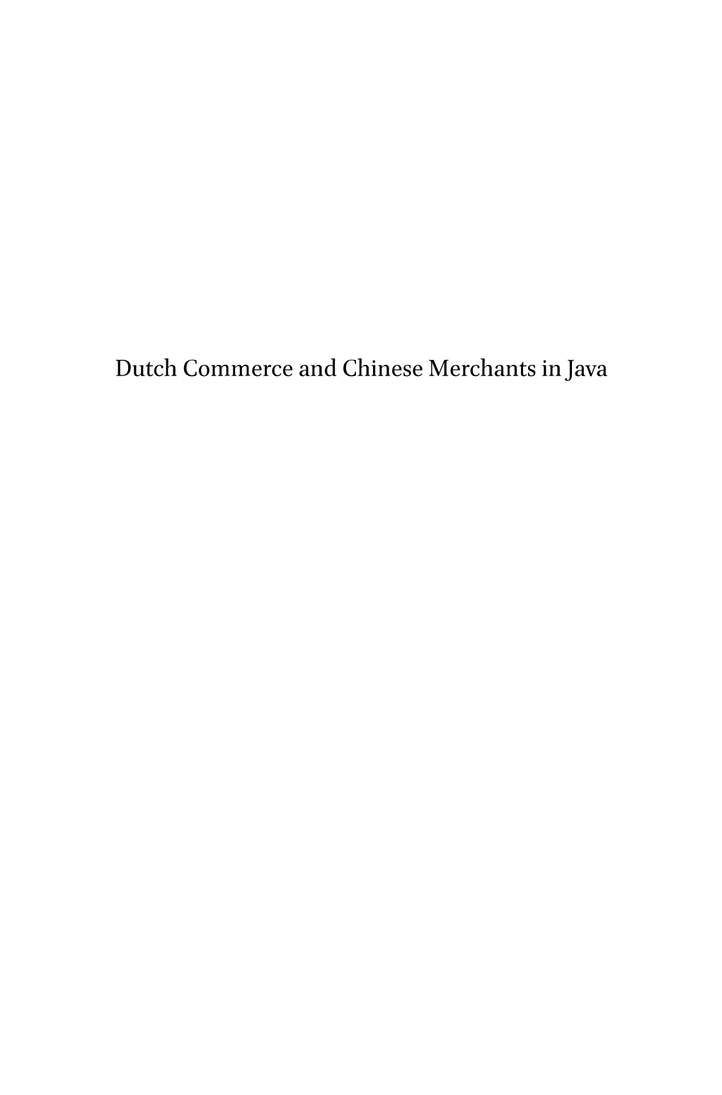 Dutch Commerce and Chinese Merchants in Java Verhandelingen Van Het Koninklijk Instituut Voor Taal-, Land- En Volkenkunde