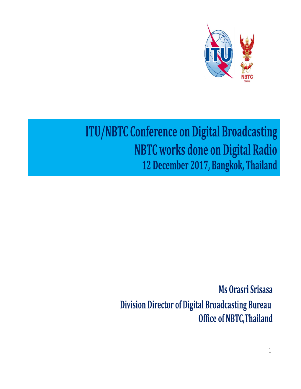 ITU/NBTC Conference on Digital Broadcasting NBTC Works Done on Digital Radio 12 December 2017, Bangkok, Thailand