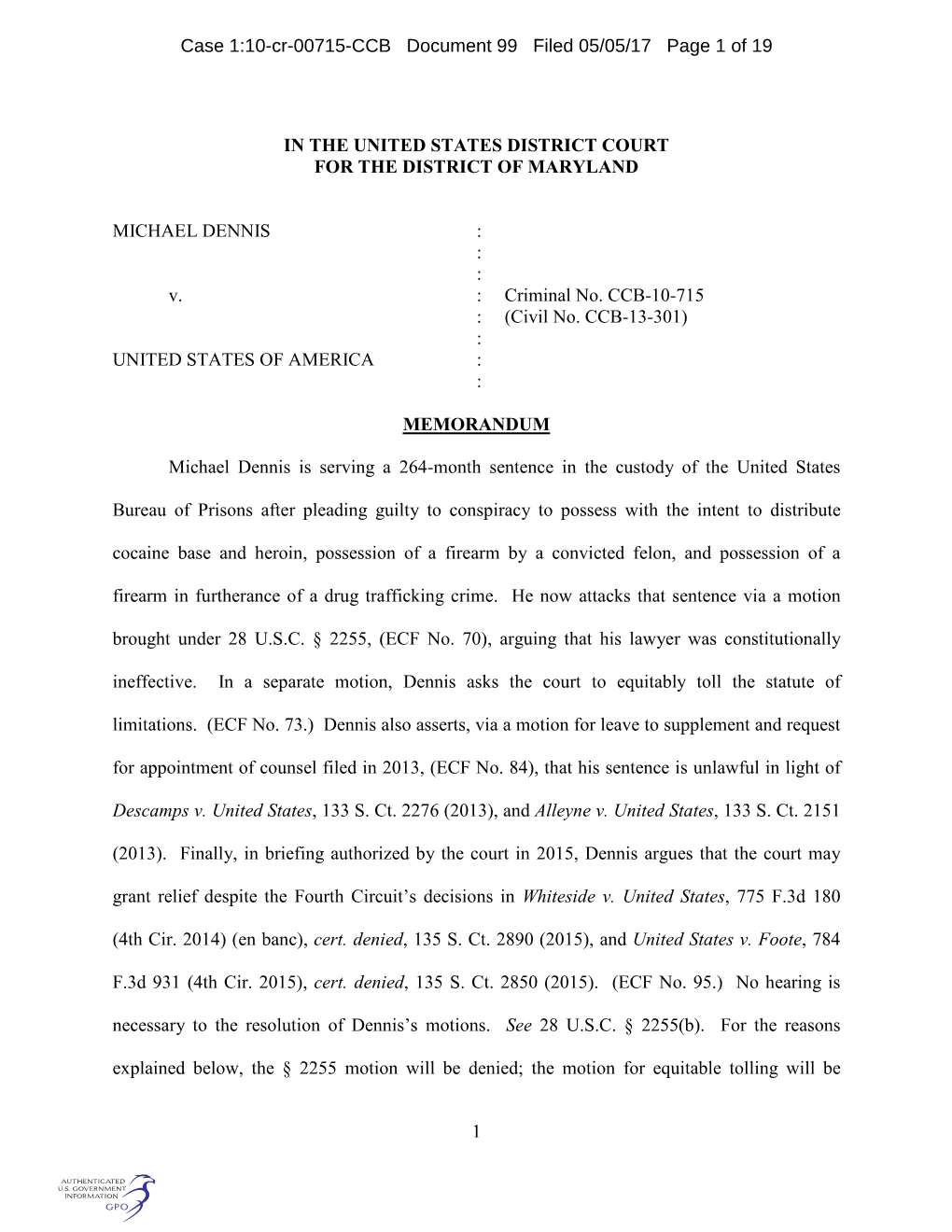 1 in the UNITED STATES DISTRICT COURT for the DISTRICT of MARYLAND MICHAEL DENNIS : : : V. : Criminal No. CCB-10-715 : (Civil