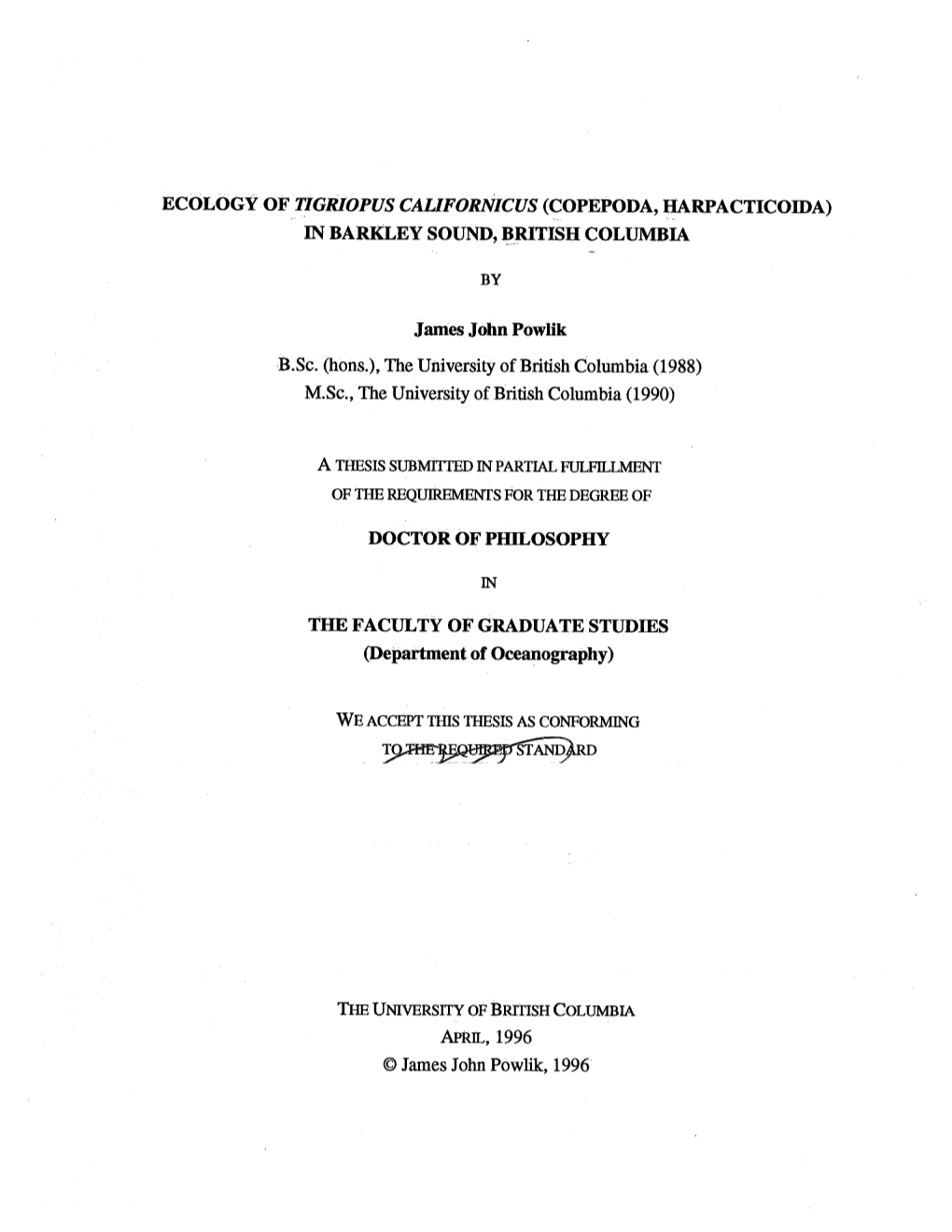 ECOLOGY of TIGRIOPUS CALIFORNICUS (COPEPODA, IIARPACTICOIDA) in BARKLEY SOUND, BRITISH COLUMBIA James John Powlik B.Sc. (Hons.)