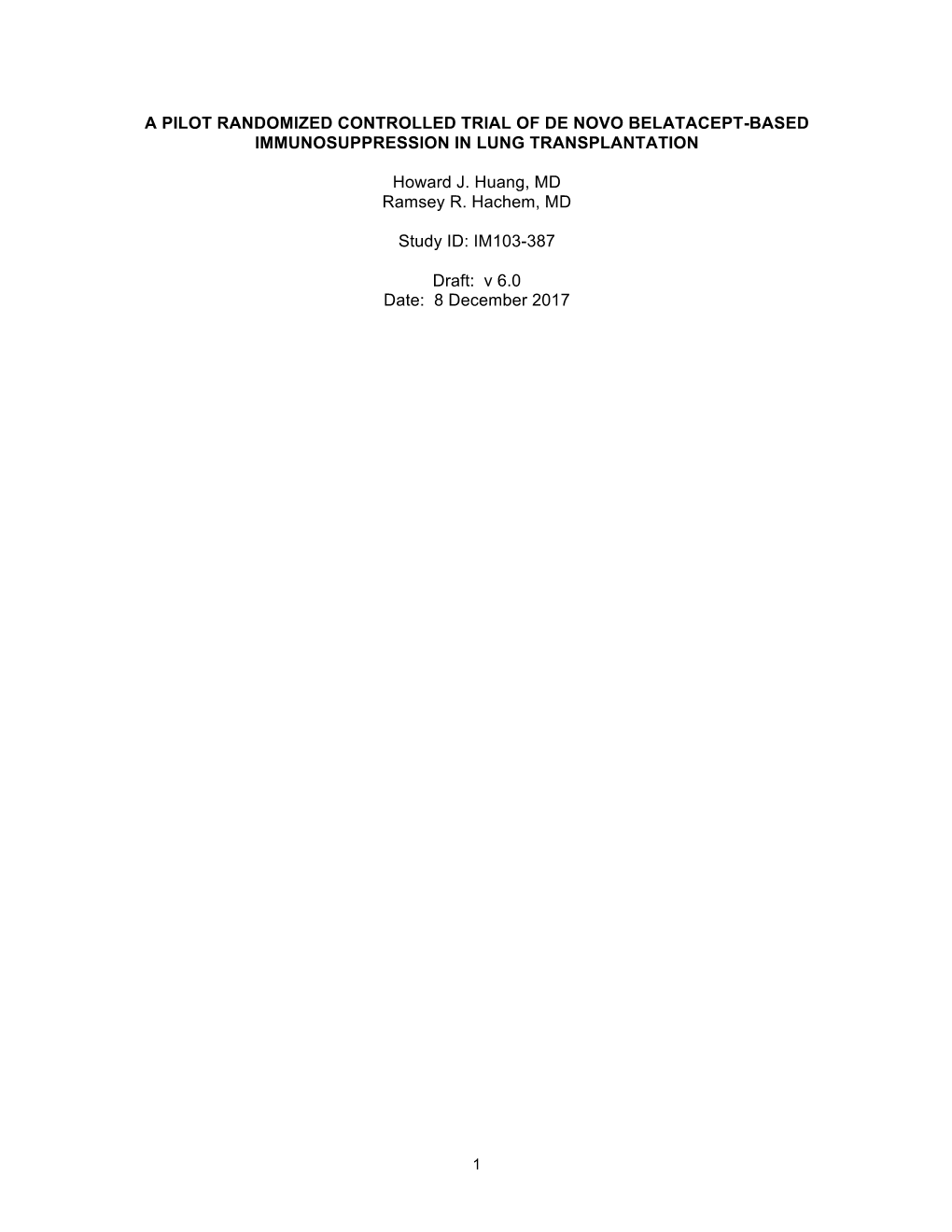 A PILOT RANDOMIZED CONTROLLED TRIAL of DE NOVO BELATACEPT-BASED IMMUNOSUPPRESSION in LUNG TRANSPLANTATION Howard J. Huang, MD Ra