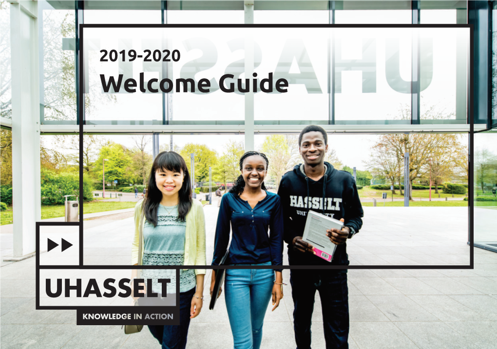 Welcome Guide 2019 - 2020 WELCOME GUIDE HASSELT UNIVERSITY for INTERNATIONAL STUDENTS Welcome 4