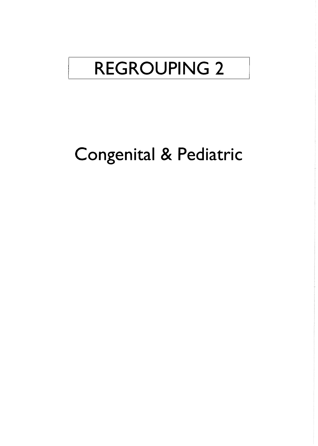 REGROUPI NG Congenital & Pediatric