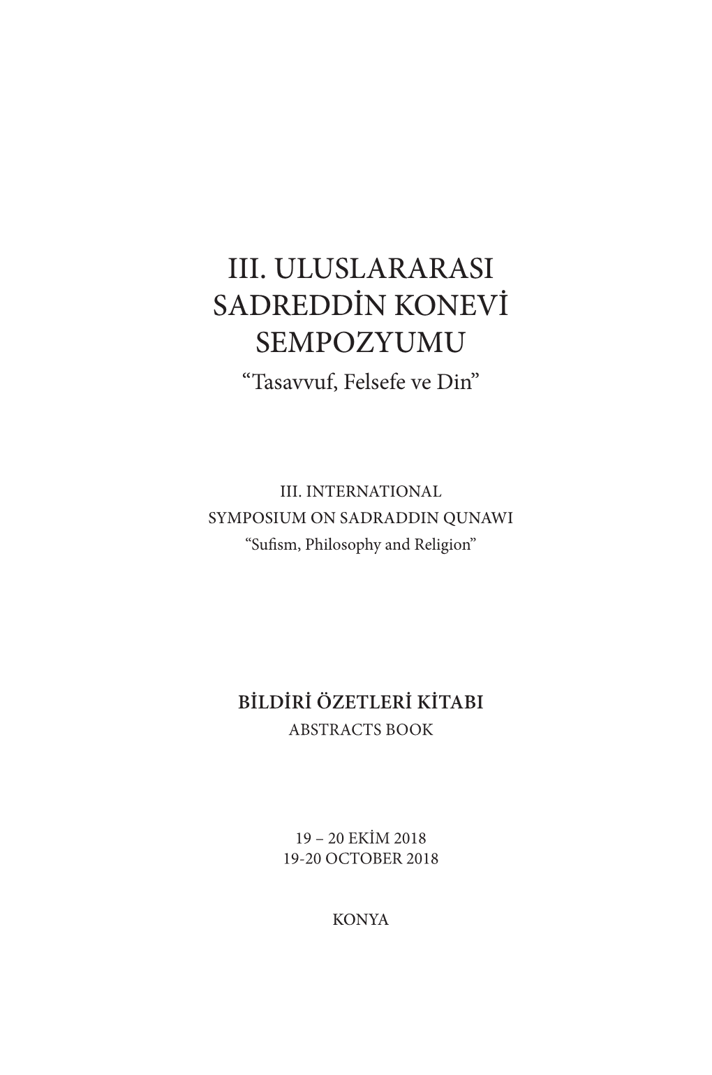 III. ULUSLARARASI SADREDDİN KONEVİ SEMPOZYUMU “Tasavvuf, Felsefe Ve Din”