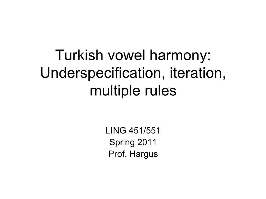 Turkish Vowel Harmony: Underspecification, Iteration, Multiple Rules