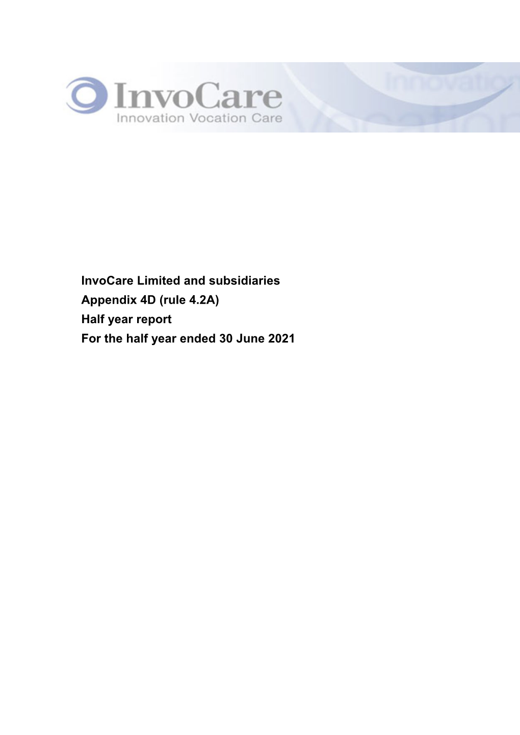 Invocare Limited and Subsidiaries Appendix 4D (Rule 4.2A) Half Year Report for the Half Year Ended 30 June 2021