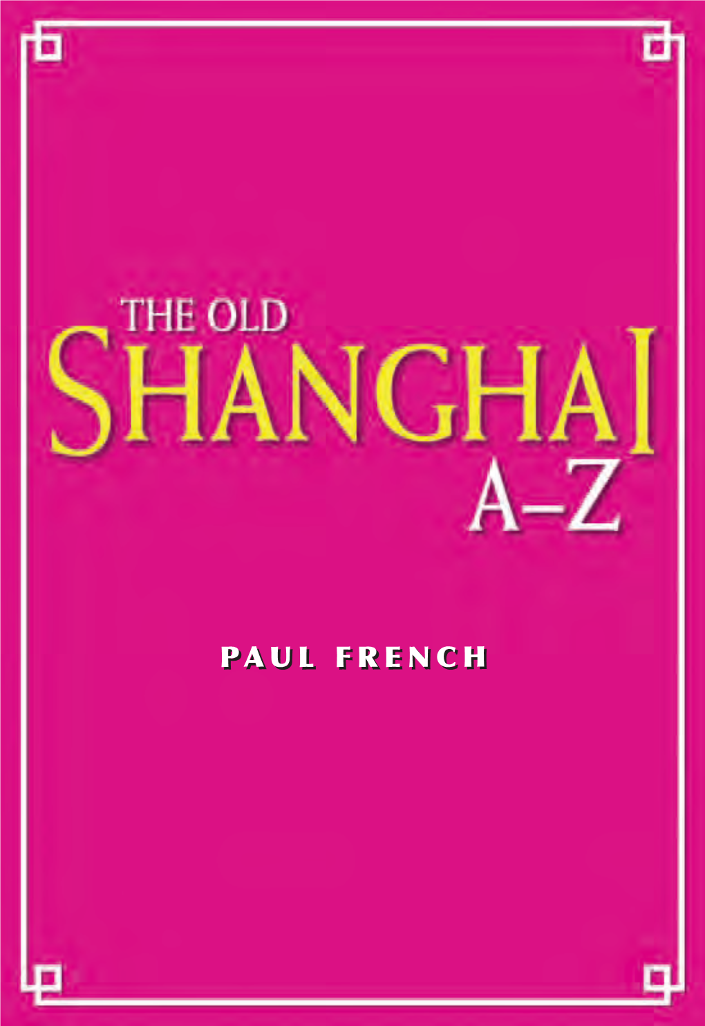 Paul Frenchfrench the OLD SHANGHAI A–Z