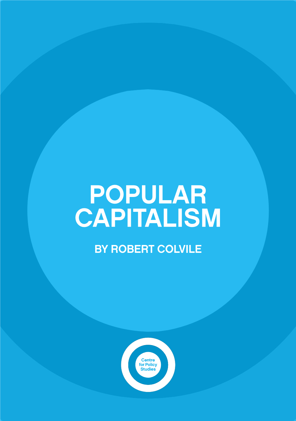 POPULAR CAPITALISM by ROBERT COLVILE About the Author