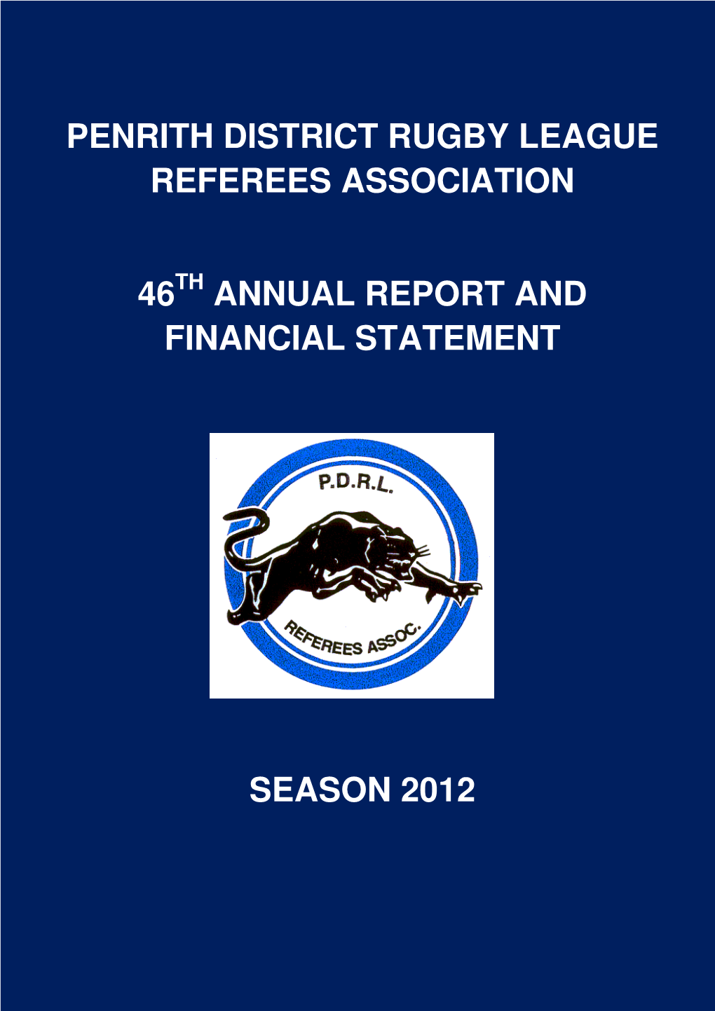 Penrith District Rugby League Referees Association 46 Annual Report and Financial Statement Season 2012