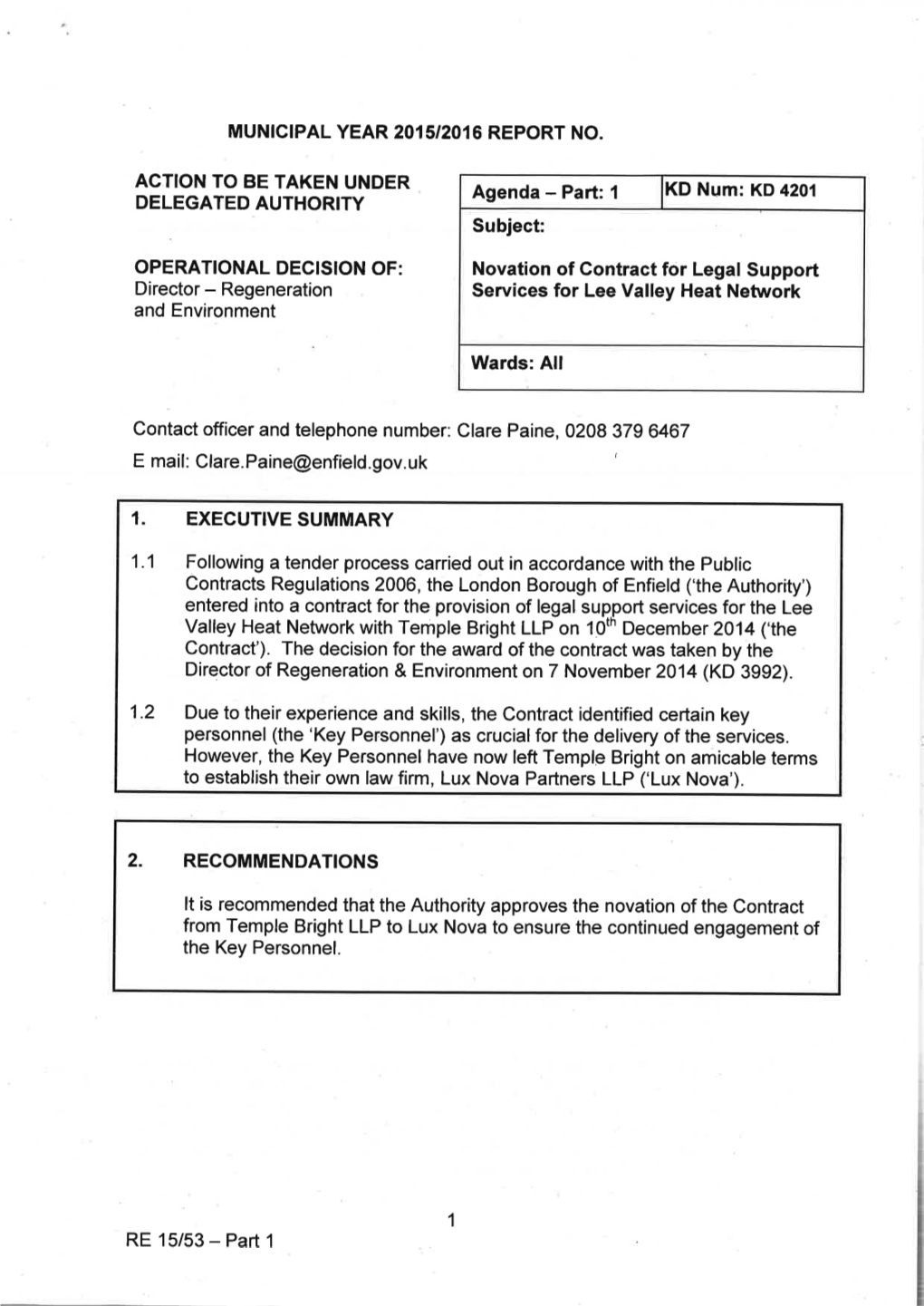 MUNICIPAL YEAR 201512016 REPORT NO. ACTION to BE TAKEN UNDER DELEGATED AUTHORITY OPERATIONAL DECISION OF: E Mail: Clare.Paine@En