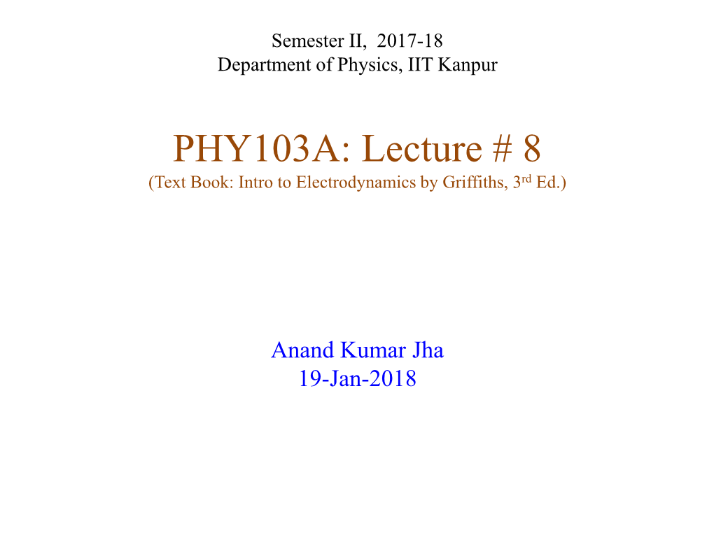 Semester II, 2015-16 Department of Physics, IIT Kanpur PHY103A: Lecture # 5 Anand Kumar