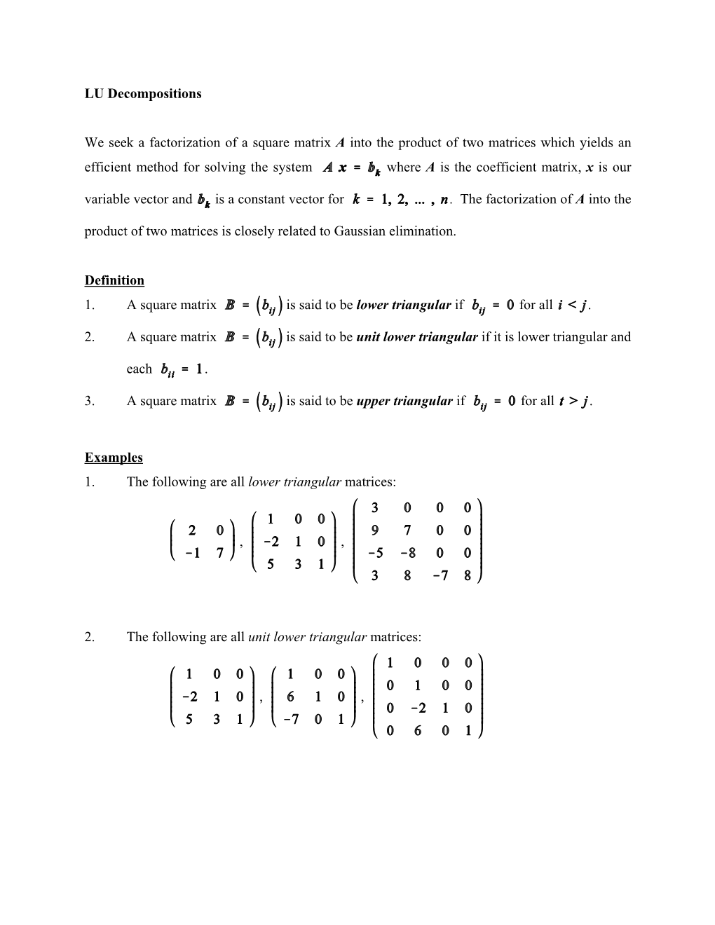 LU Decompositions We Seek a Factorization of a Square Matrix a Into the Product of Two Matrices Which Yields an Efficient Method