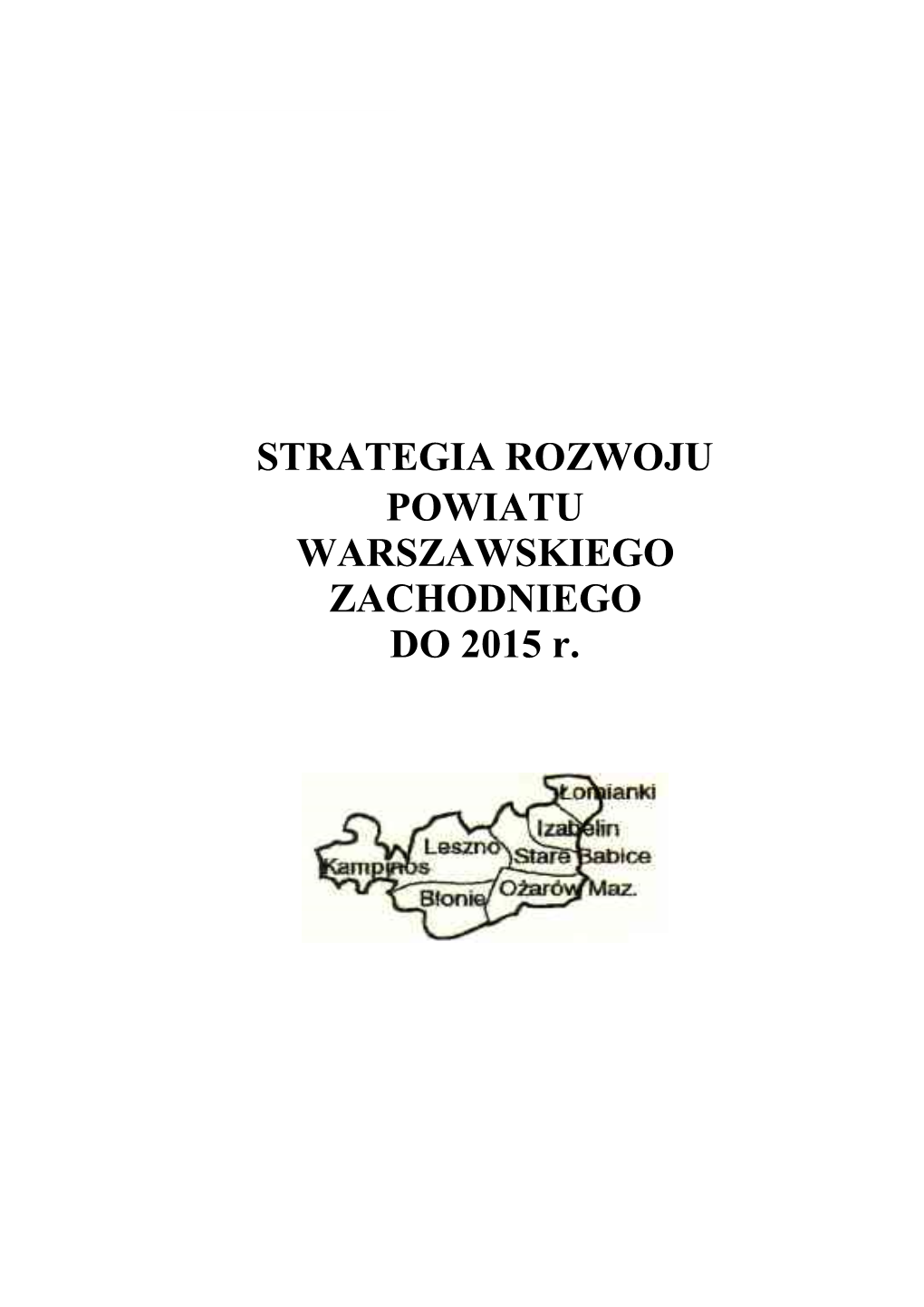 STRATEGIA ROZWOJU POWIATU WARSZAWSKIEGO ZACHODNIEGO DO 2015 R