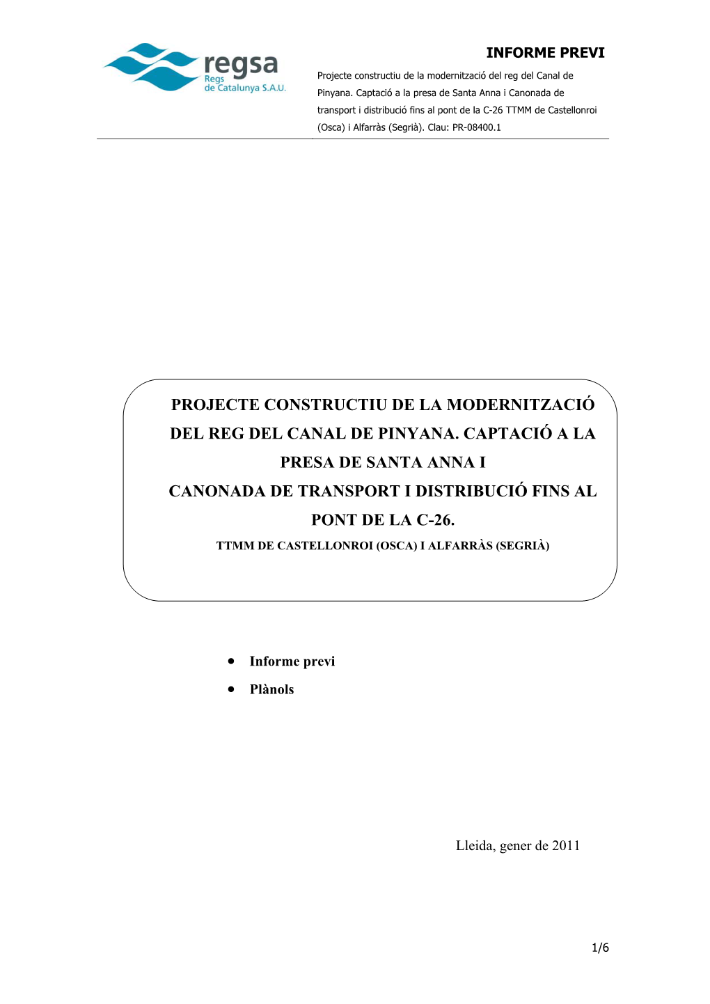 Projecte Constructiu De La Modernització Del Reg Del Canal De Pinyana. Captació a La Presa De Santa Anna I Canonada De Transp