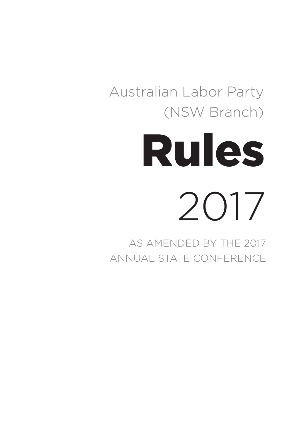 Australian Labor Party (NSW Branch) Rules 2017 AS AMENDED by the 2017 ANNUAL STATE CONFERENCE RULES 2017