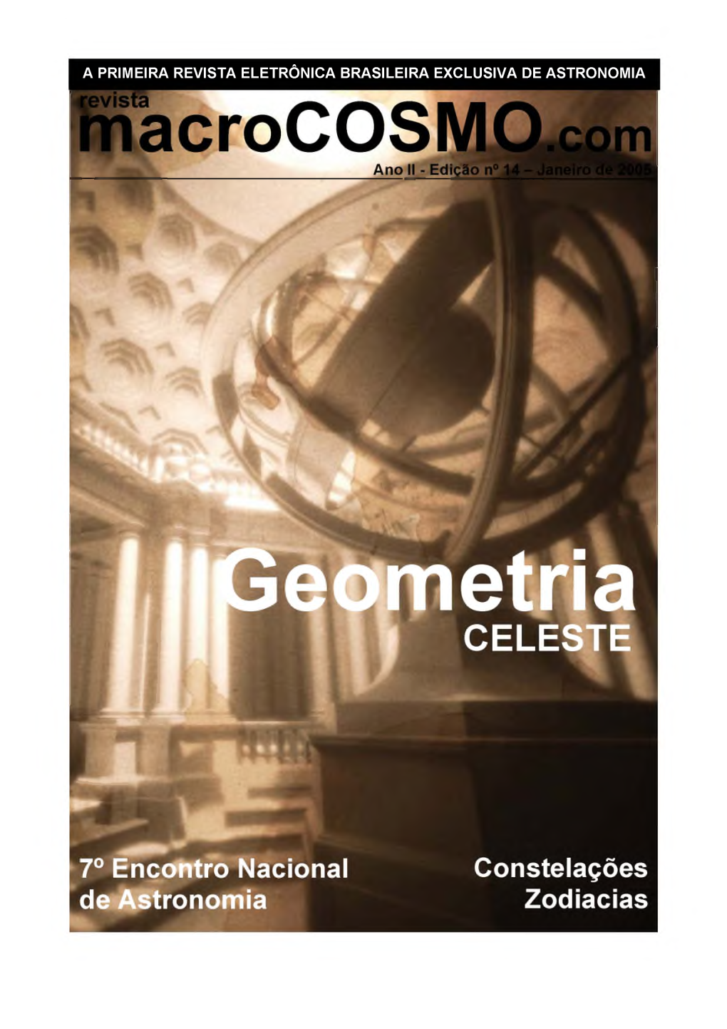 A PRIMEIRA REVISTA ELETRÔNICA BRASILEIRA EXCLUSIVA DE ASTRONOMIA Revista Macrocosm O.Com Ano II - Edição N° 14 - Janeiro De 2005