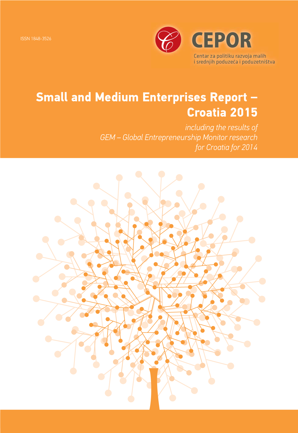 Small and Medium Enterprises Report − Croatia 2015 Including the Results of GEM – Global Entrepreneurship Monitor Research for Croatia for 2014