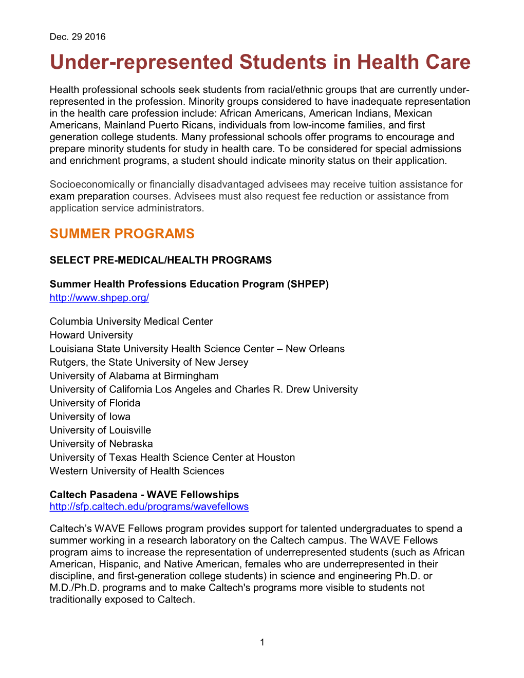 Under-Represented Students in Health Care Health Professional Schools Seek Students from Racial/Ethnic Groups That Are Currently Under- Represented in the Profession