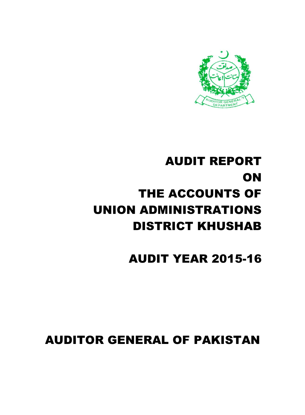 Audit Report on the Accounts of Union Administrations District Khushab Audit Year 2015-16 Auditor General of Pakistan