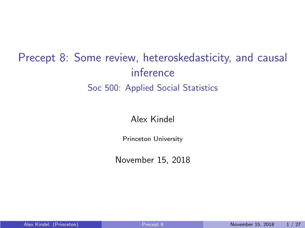 Precept 8: Some Review, Heteroskedasticity, and Causal Inference Soc 500: Applied Social Statistics