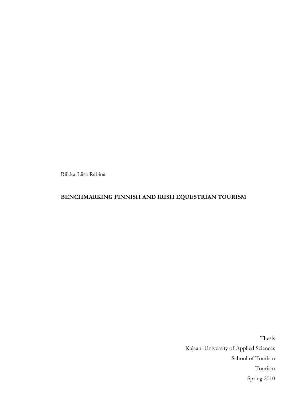 Riikka-Liisa Räbinä BENCHMARKING FINNISH and IRISH EQUESTRIAN TOURISM Thesis Kajaani University of Applied Sciences School of Tourism Tourism Spring 2010