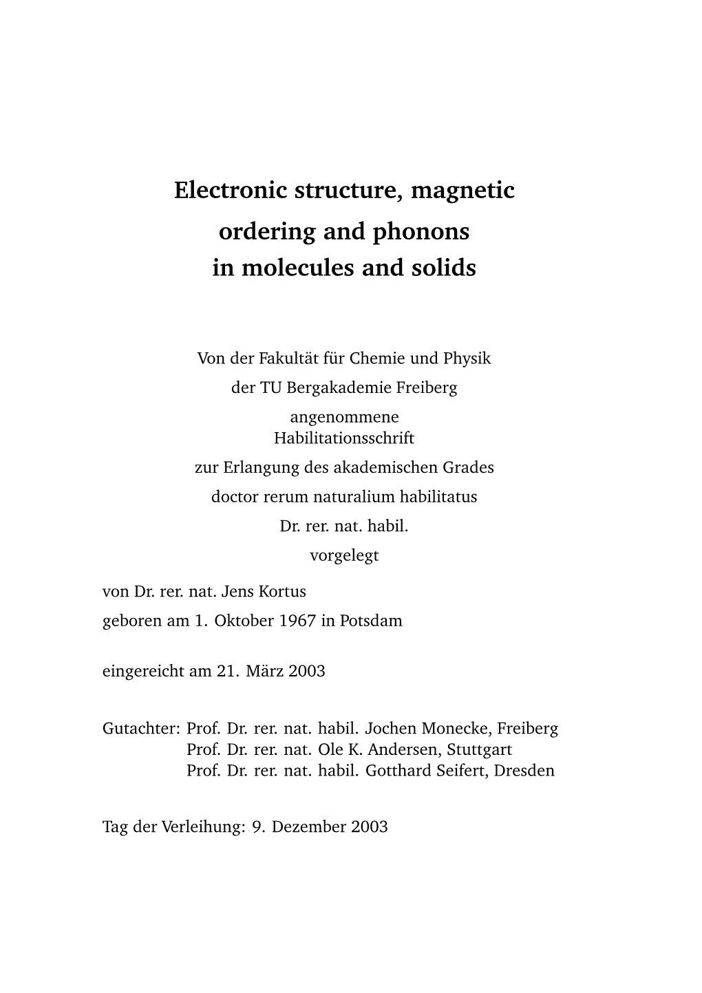 Electronic Structure, Magnetic Ordering and Phonons in Molecules and Solids
