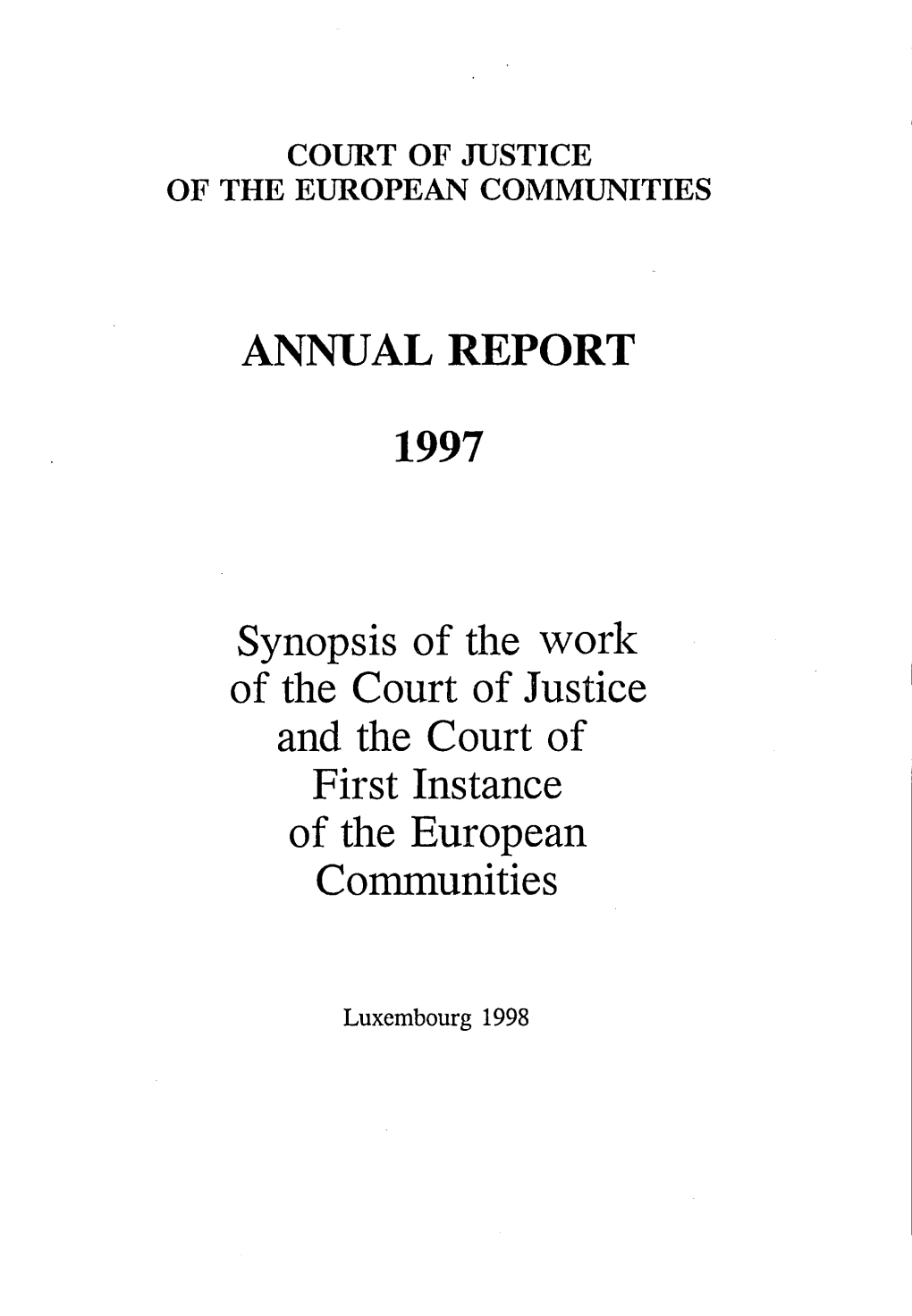 ANNUAL REPORT Synopsis of the Worl&lt;: of the Court of Justice and the Court of First Instance of the European Communities