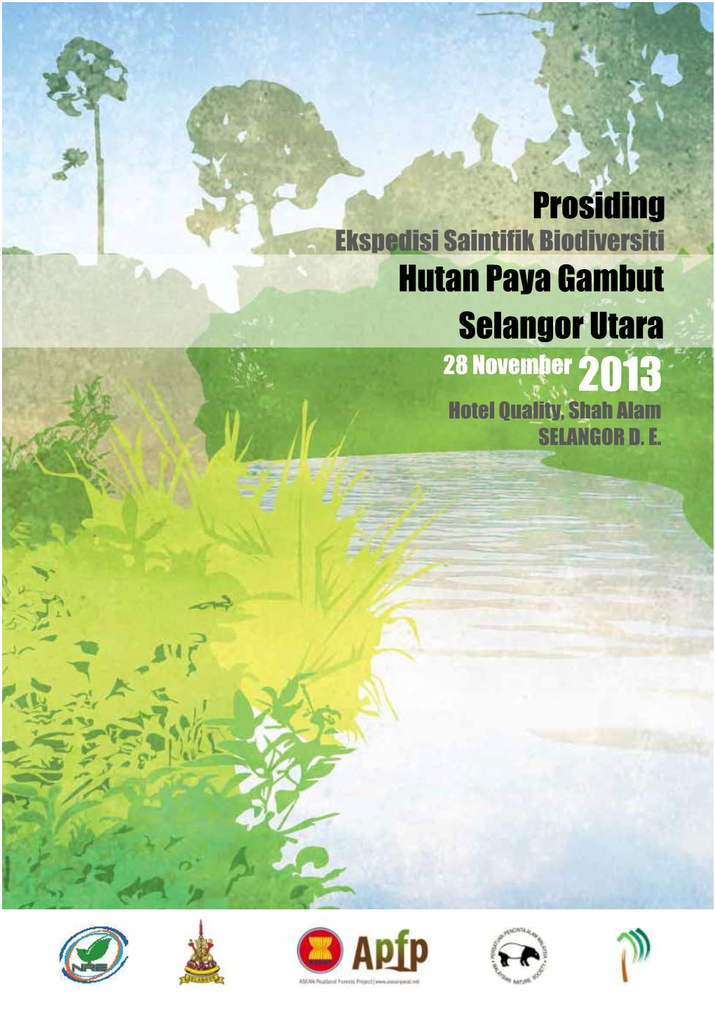 Ekspedisi Saintifik Biodiversiti Hutan Paya Gambut Selangor Utara 28 November 2013 Hotel Quality, Shah Alam SELANGOR D