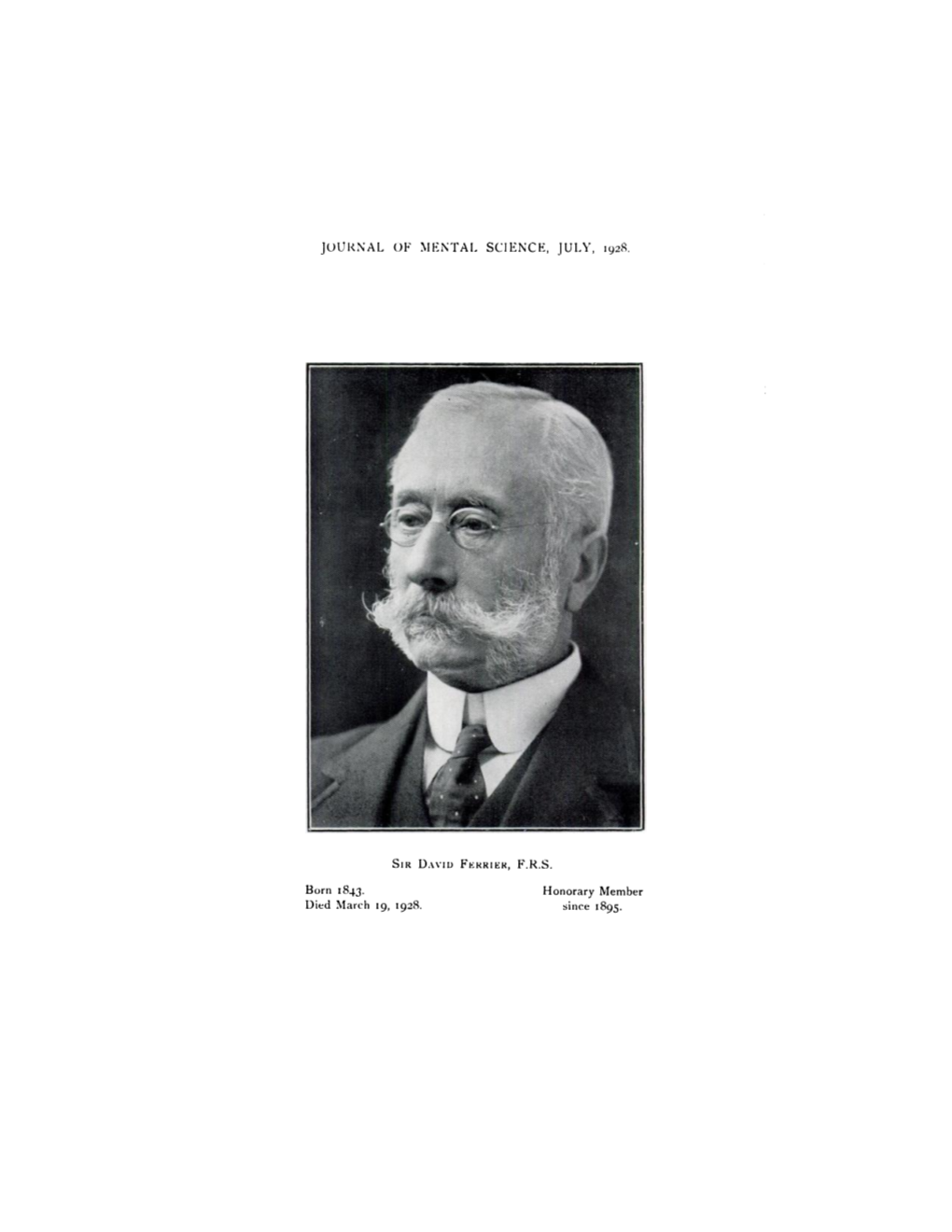 JOURNAL of MENTAL. SCIENCE, JULY, 1928. Born 1843. Died