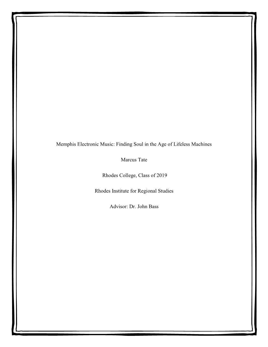 Memphis Electronic Music: Finding Soul in the Age of Lifeless Machines Marcus Tate Rhodes College, Class of 2019 Rhodes Institut