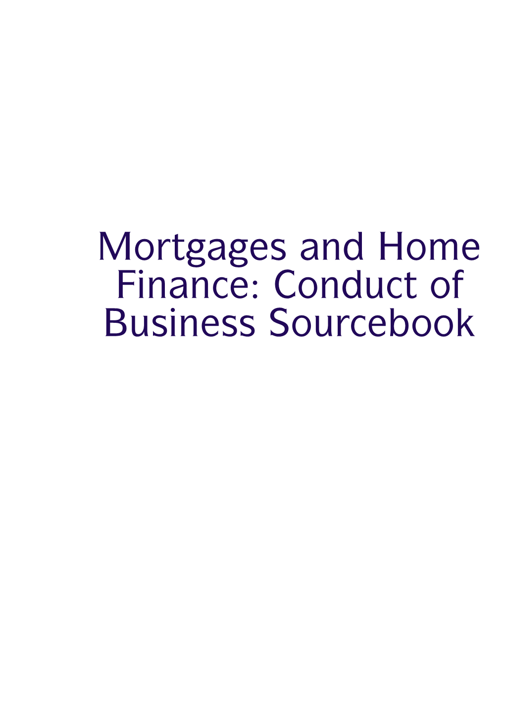 Mortgages and Home Finance: Conduct of Business Sourcebook MCOB Contents