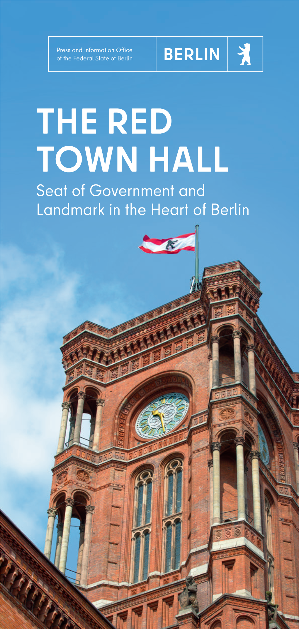 THE RED TOWN HALL Seat of Government and Landmark in the Heart of Berlin Senatskanzlei © Senatskanzlei Berlin Michael Müller, Governing Mayor of Berlin