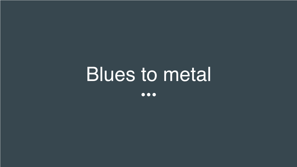 Blues to Metal What Is Blues?