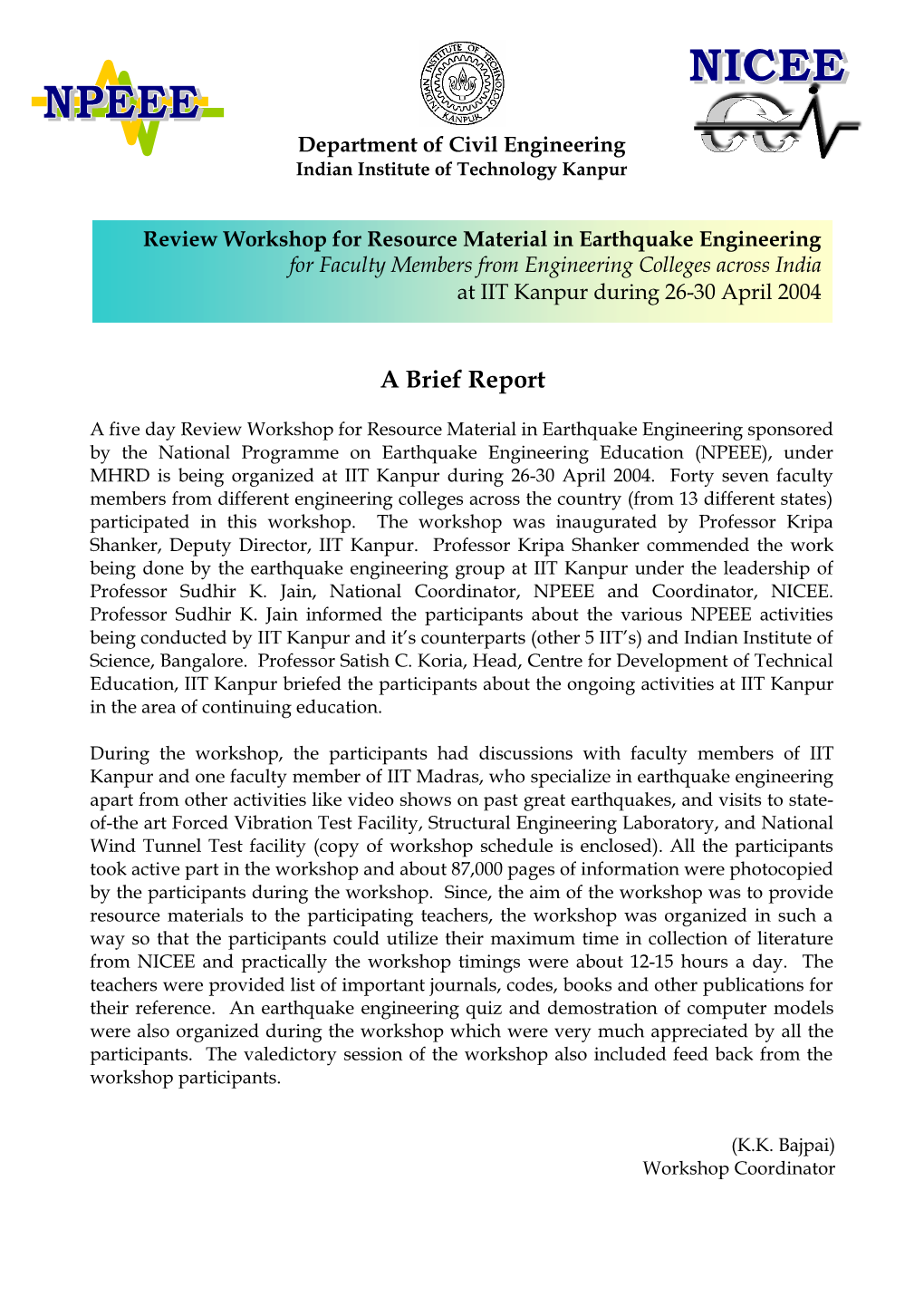 Review Workshop for Resource Material in Earthquake Engineering for Faculty Members from Engineering Colleges Across India at IIT Kanpur During 26-30 April 2004