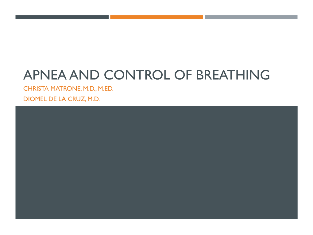 Apnea and Control of Breathing Christa Matrone, M.D., M.Ed