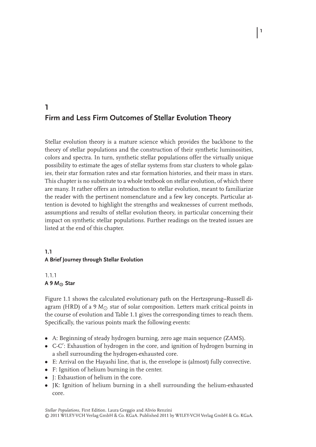 1 Firm and Less Firm Outcomes of Stellar Evolution Theory